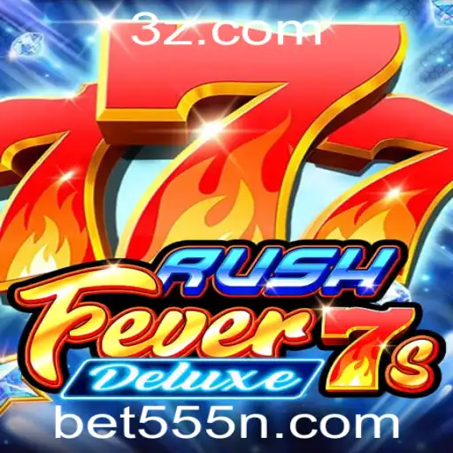 Bet555 - Explorando o Fascinante Mundo de RushFever7sDeluxe com Bet555