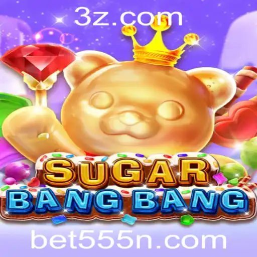 Bet555 - Descubra o Mundo Empolgante de SUGARBANGBANG: Aventuras e Regras